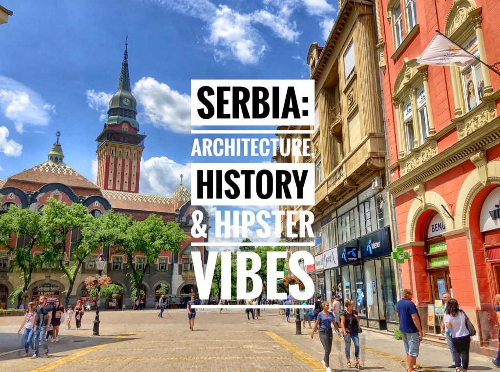 9 Days in Serbia: Architecture, History & Hipster Vibes
