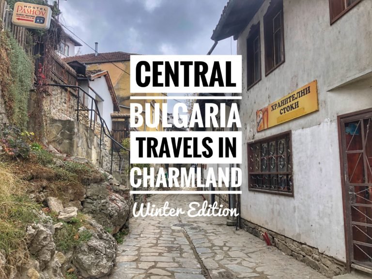 Read more about the article Central Bulgaria: Travels in Charmland (Winter Edition)