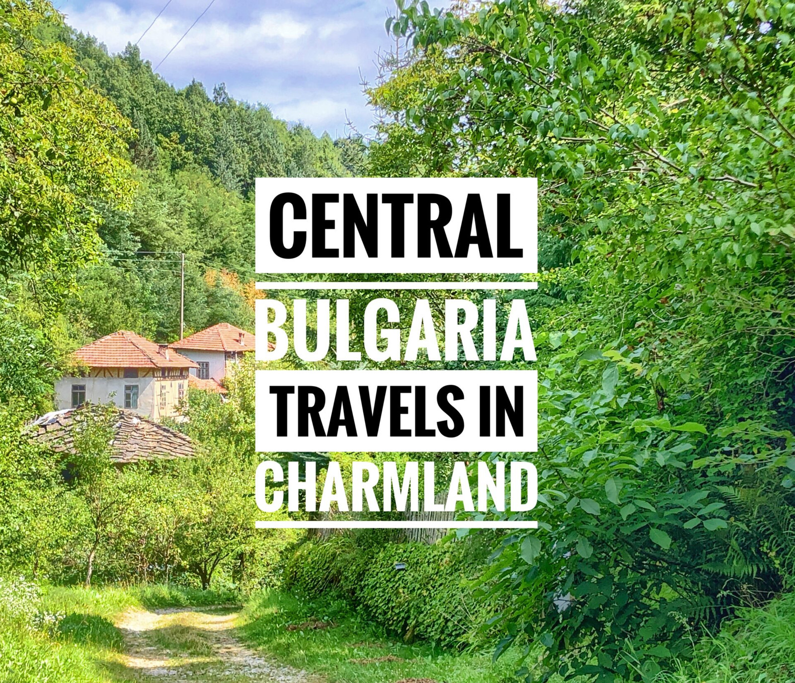 Central Bulgaria: Travels in Charmland - Explorer Genes