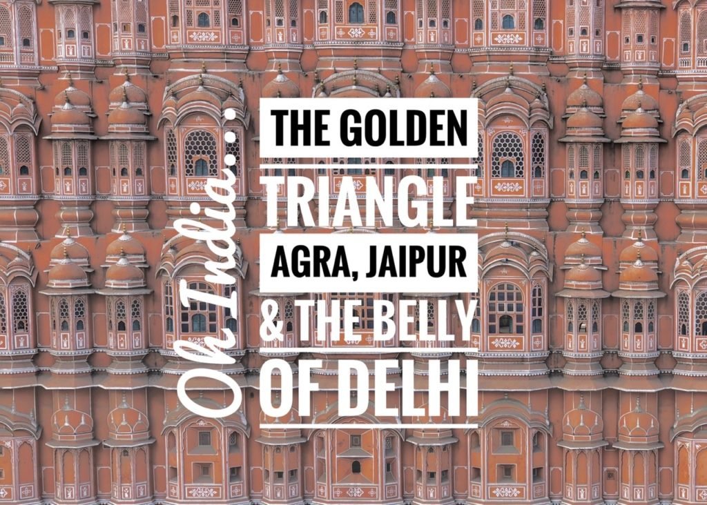 Oh India...The Golden Triangle: Agra, Jaipur, and the Belly of Delhi