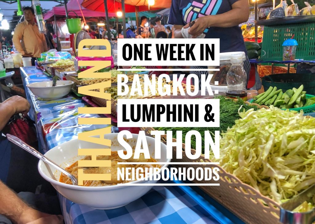 One week in Bangkok: Lumphini & Sathon Neighborhoods