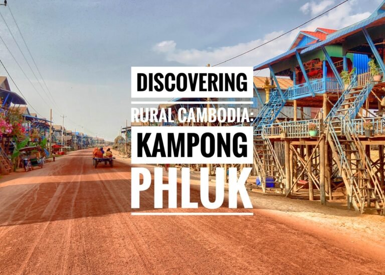 Read more about the article Discovering Rural Cambodia: Kampong Phluk