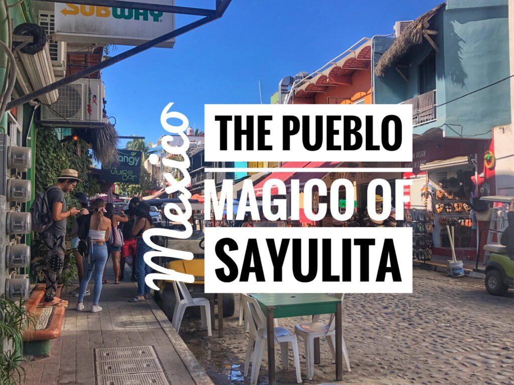 The Pueblo Magico of Sayulita, Mexico