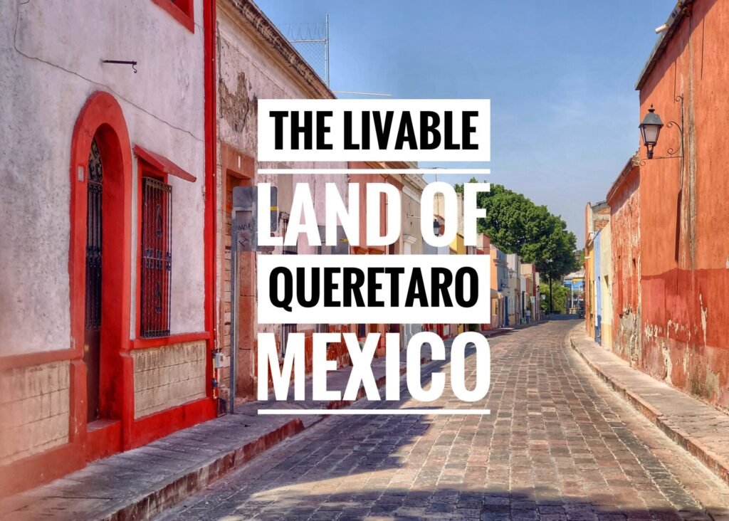 The Livable Land of Queretaro