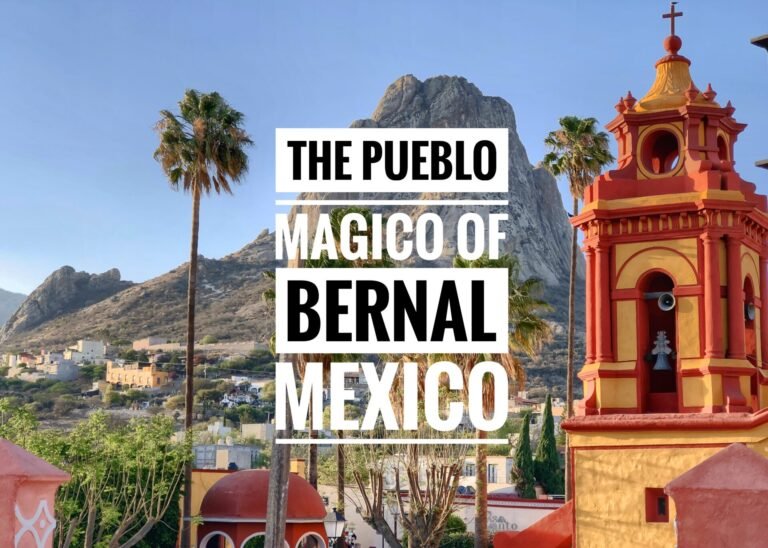 The Pueblo Magico of Bernal, Mexico