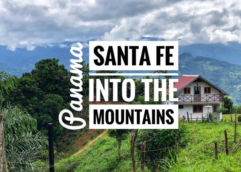 Read more about the article Santa Fe, Panama: Into the Mountains