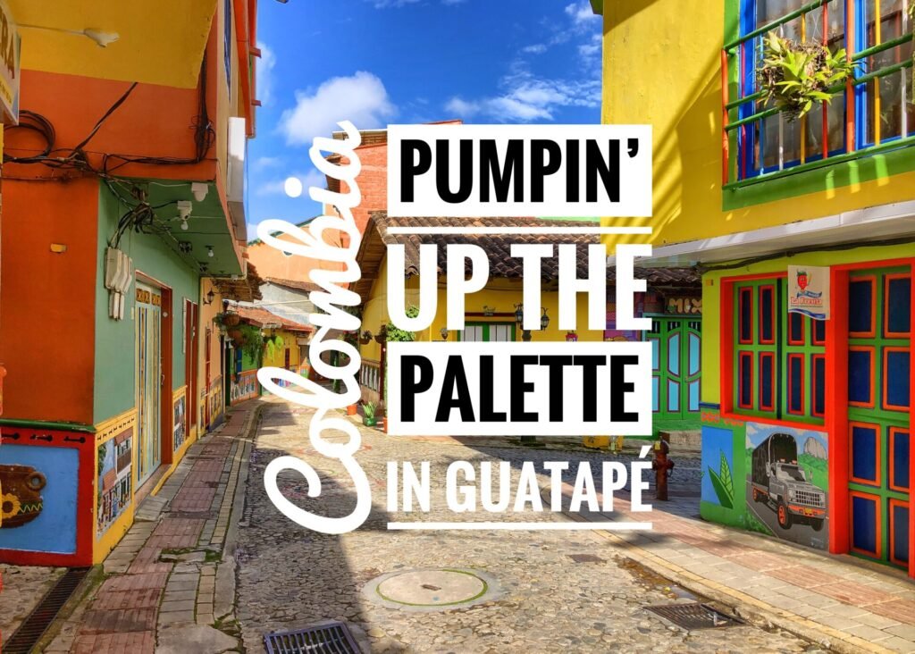 Pumpin' up the Palette in Guatape, Colombia