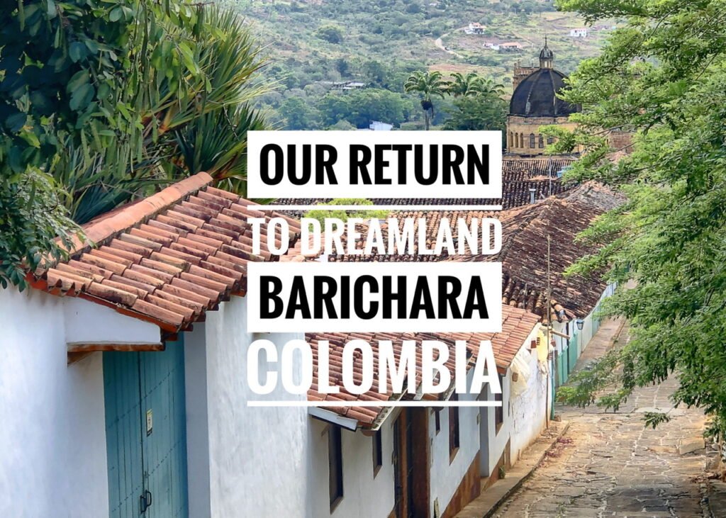 Our Return to Dreamland: Barichara, Colombia