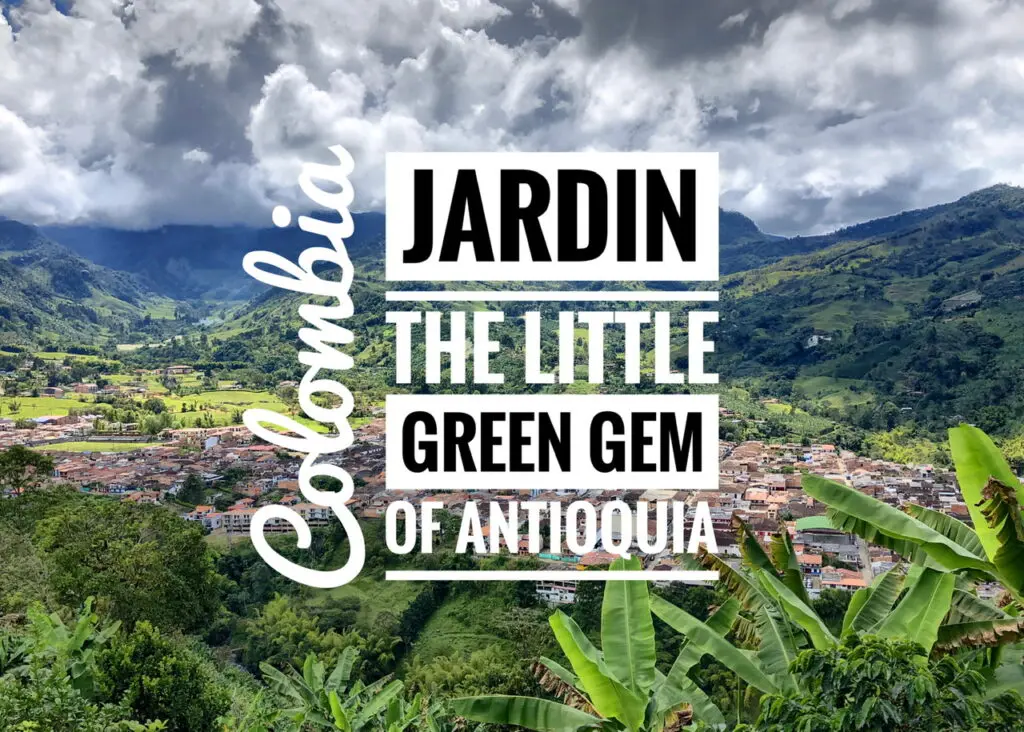 Jardin, Colombia: The Little Green Gem of Antioquia