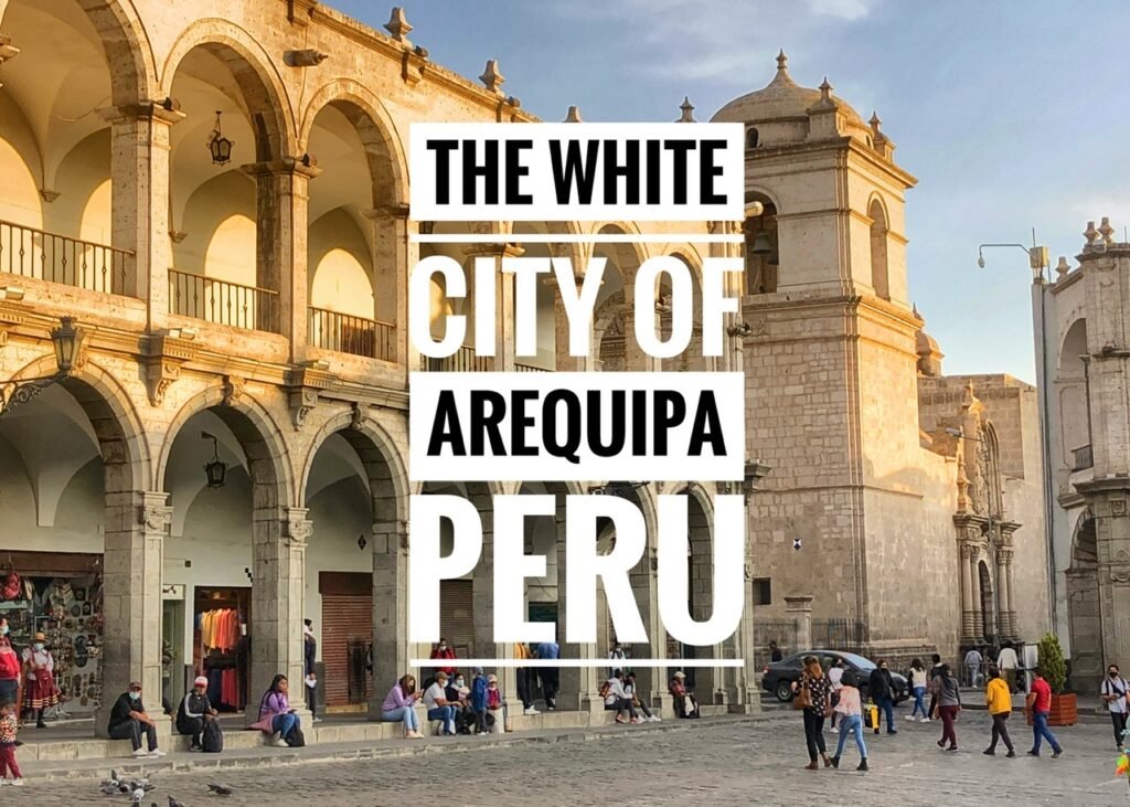 The White City of Arequipa Peru