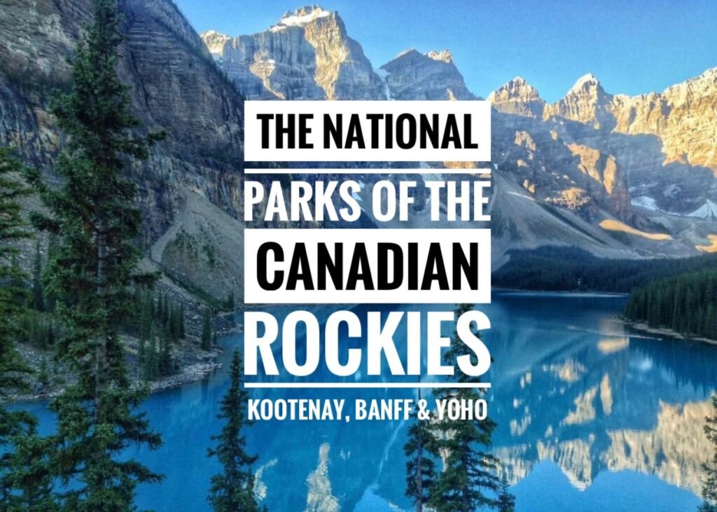 The National Parks of the Canadian Rockies: Kootenay, Banff & Yoho