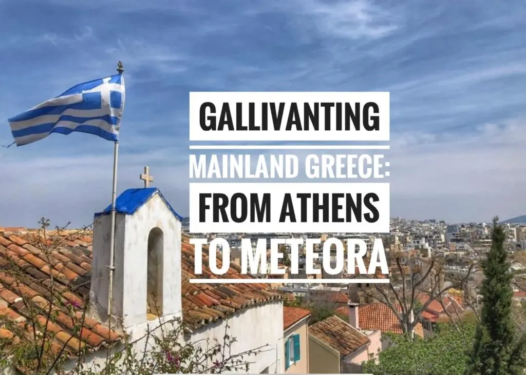 Gallivanting Mainland Greece: From Athens to Meteora