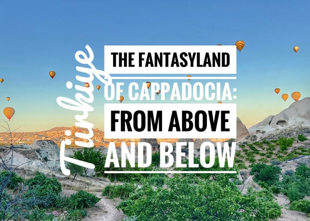 The Fantasyland of Cappadocia: From Above and Below, Turkiye