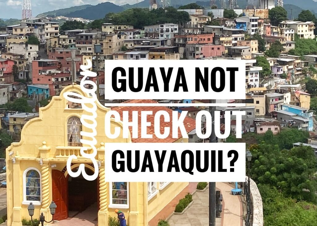 Guaya Not Check out Guayaquil Ecuador?