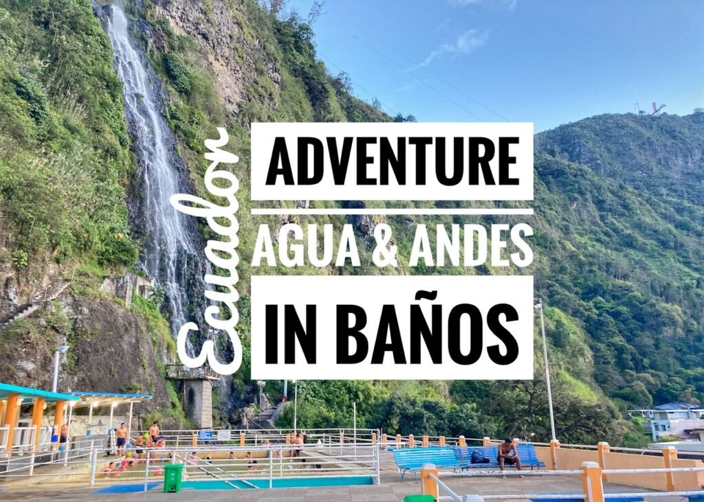 Adventure, Agua & Andes in Baños, Ecuador
