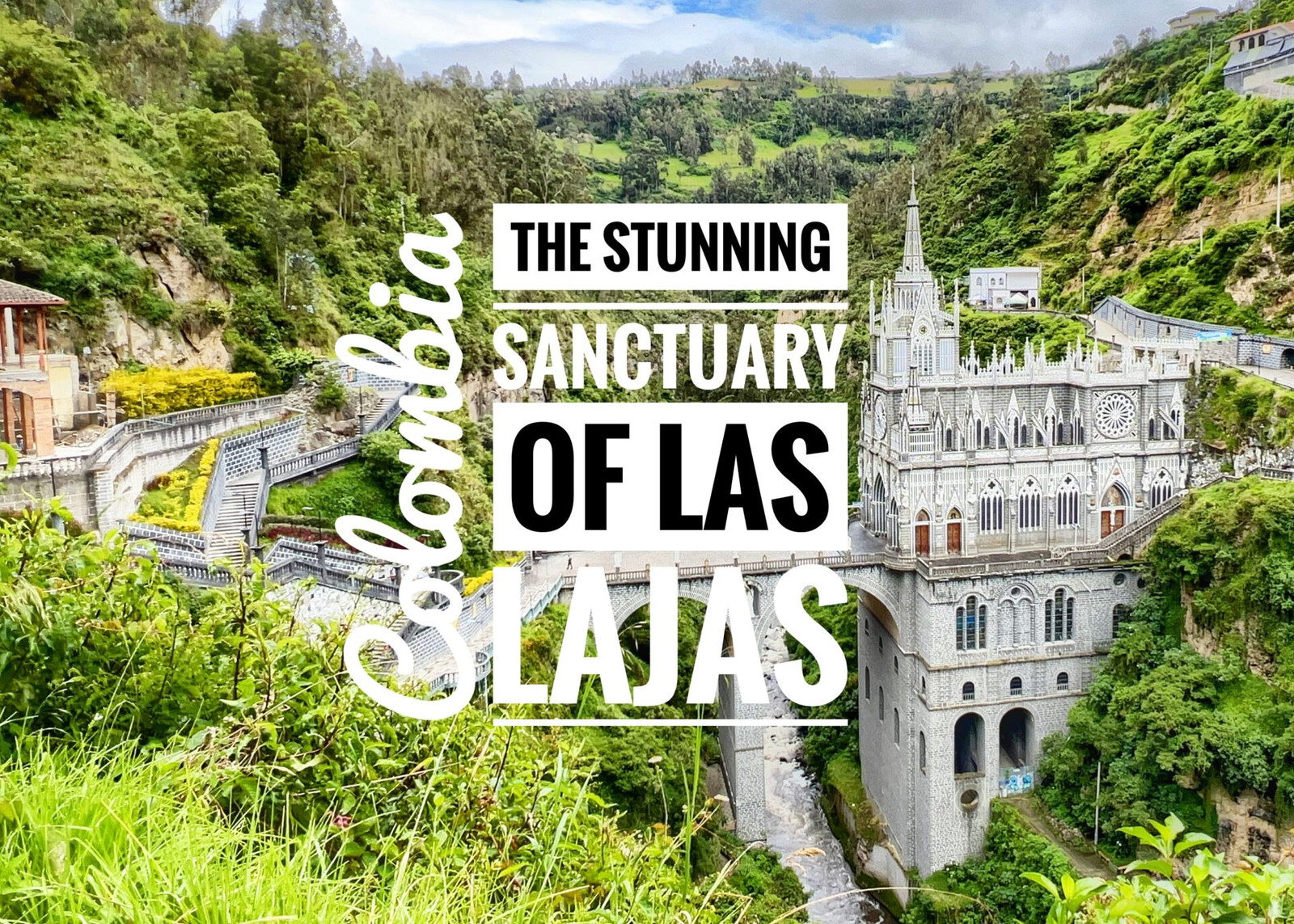 The Stunning Sanctuary of Las Lajas, Colombia - Explorer Genes