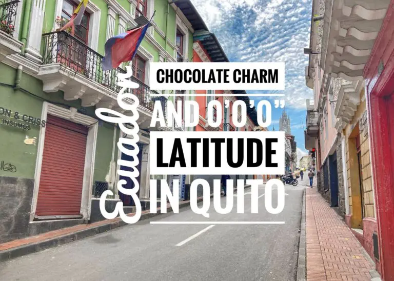 Read more about the article Chocolate, Charm & 0’0’0″ Latitude in Quito, Ecuador