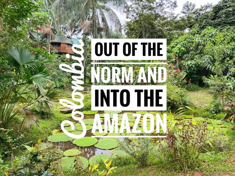 Out of the Norm and Into the Amazon, Colombia