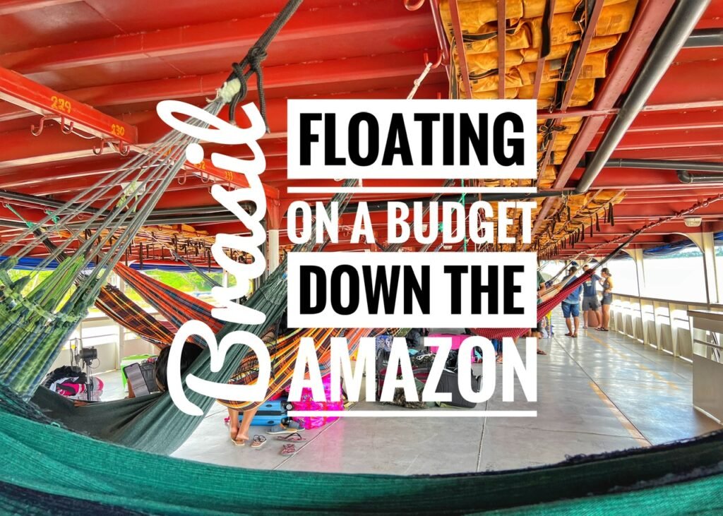 Floating on a Budget Down the Amazon, Brasil