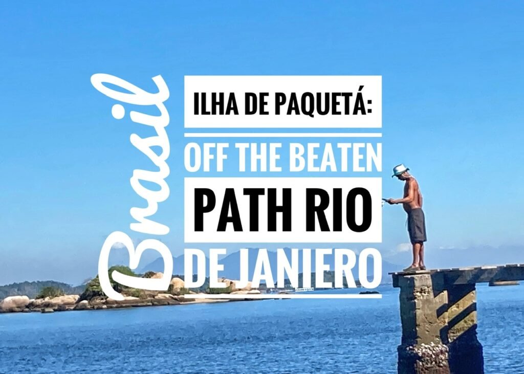 Ilha de Paqueta: Off the Beaten Path Rio de Janiero