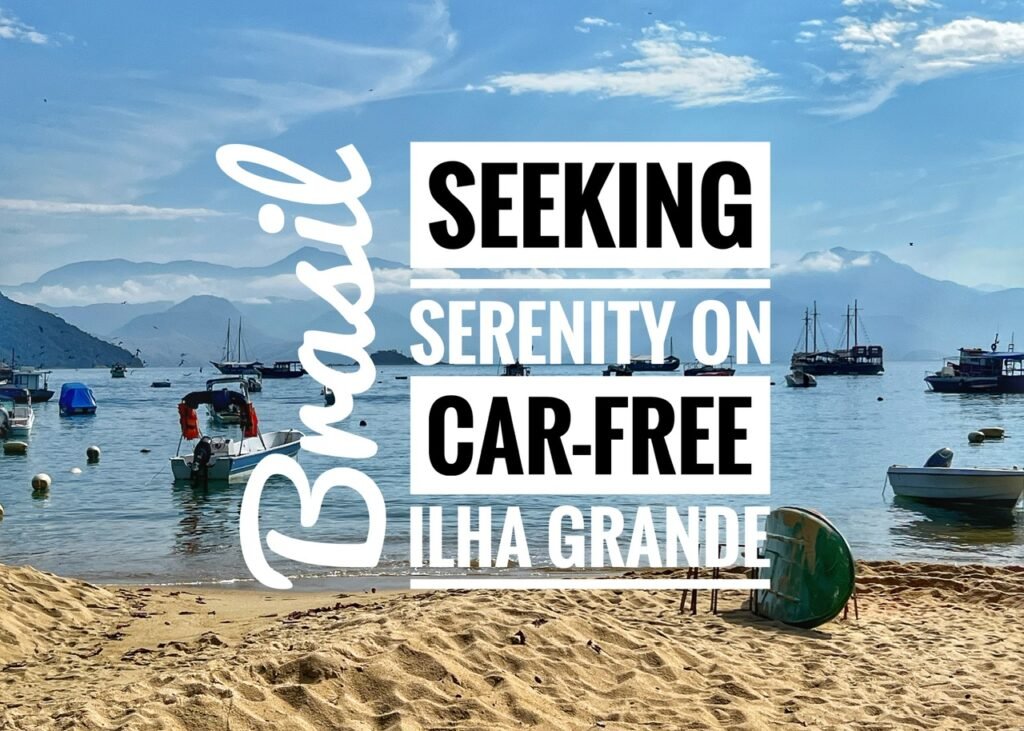 Seeking Serenity on Car-Free Ilha Grande, Brasil