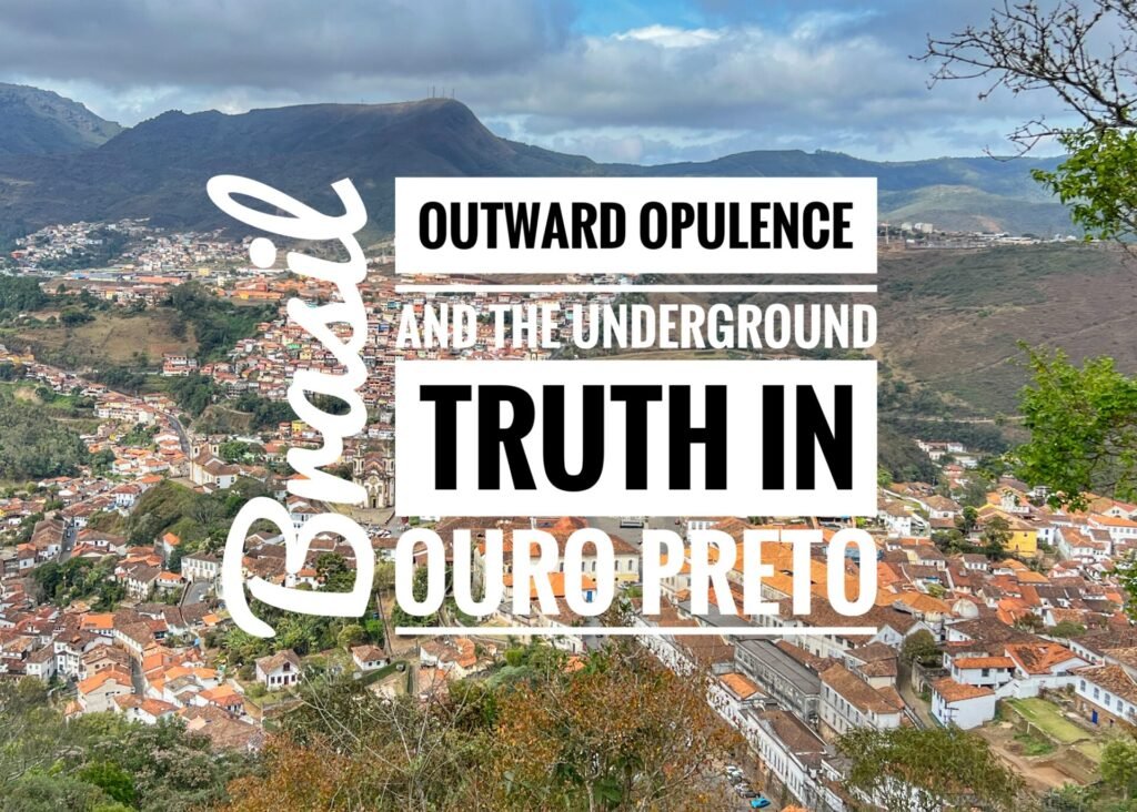 Outward Opulence and the Underground Truth in Ouro Preto, Brasil