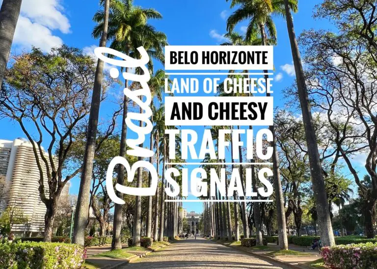 Read more about the article Belo Horizonte, Brasil: Land of Cheese & Cheesy Traffic Signals