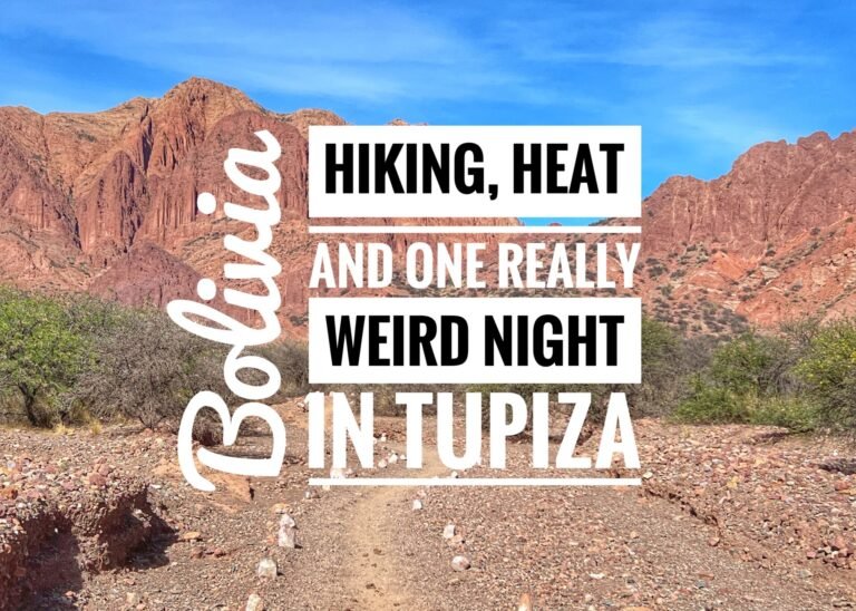 Read more about the article Hiking, Heat and One Really Weird Night in Tupiza, Bolivia