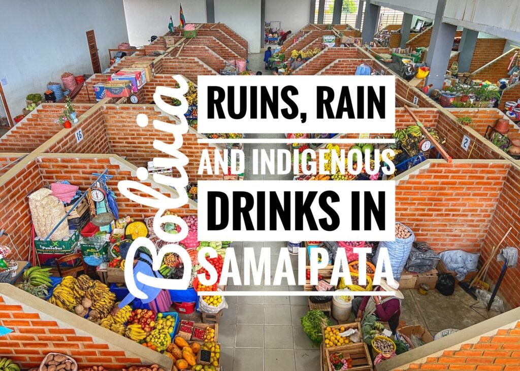 Ruins, Rain and Indigenous Drinks in Samaipata, Bolivia