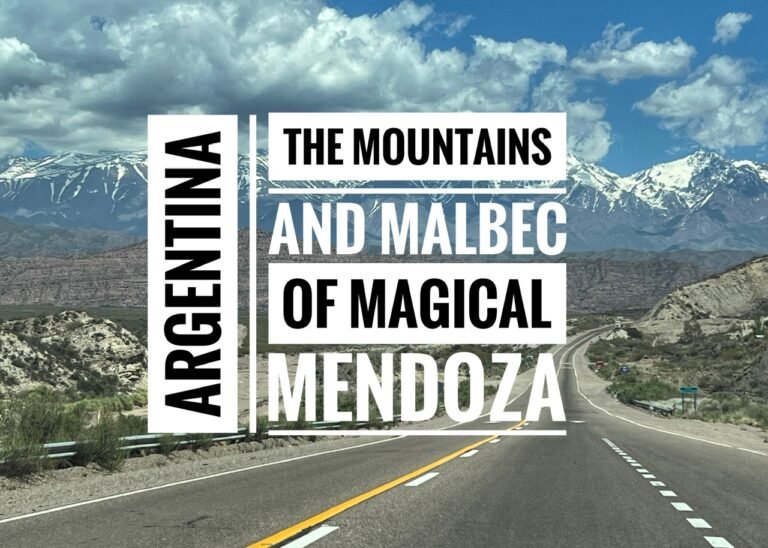 Read more about the article The Mountains and Malbec of Magical Mendoza, Argentina