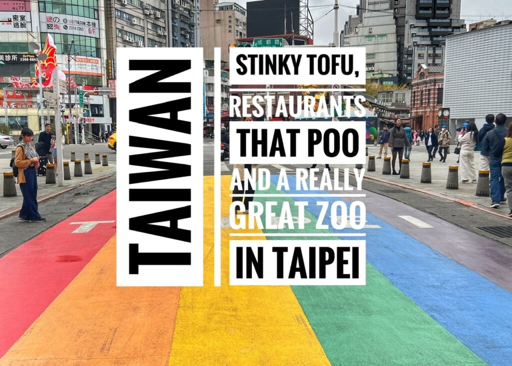 Stinky Tofu, Restaurants that Poo, and a Really Great Zoo: Taipei, Taiwan