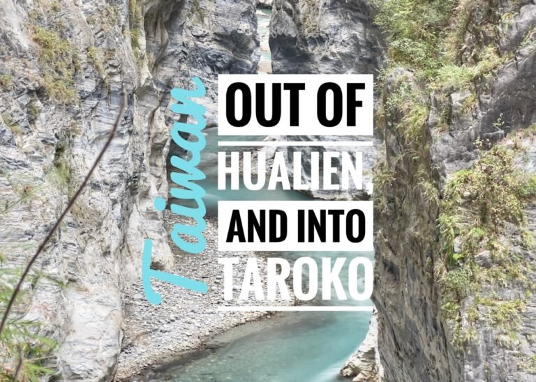 Read more about the article Out of Hualien and Into Taroko Gorge, Taiwan