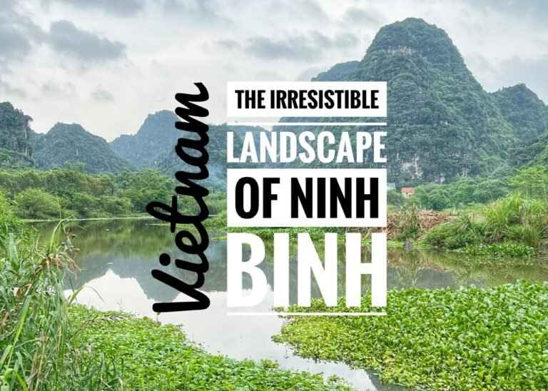 The Irresistible Landscape of Ninh Binh, Vietnam