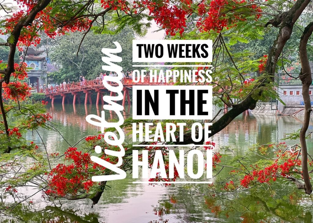 Two weeks of Happiness in the Heart of Hanoi, Vietnam