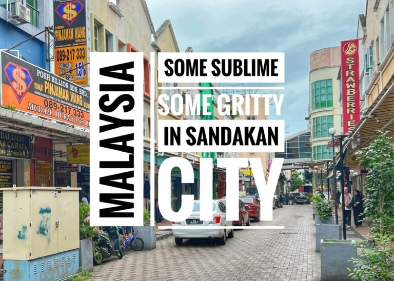 Some Sublime, Some Gritty in Sandakan City, Malaysia