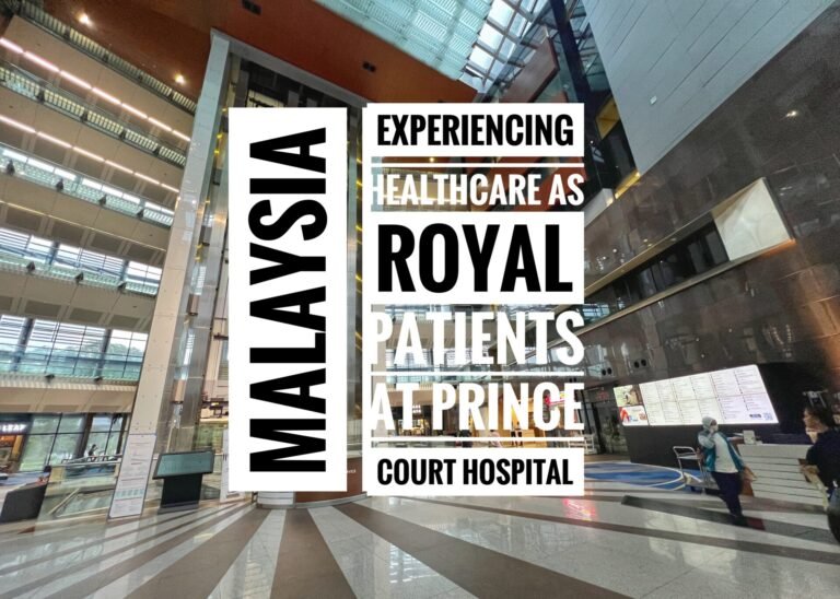 Experiencing Healthcare as Royal Patients at Prince Court Hospital, Malaysia