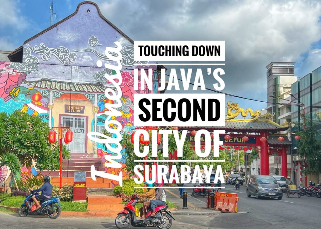 Touching Down in Java's Second City of Surabaya, Indonesia