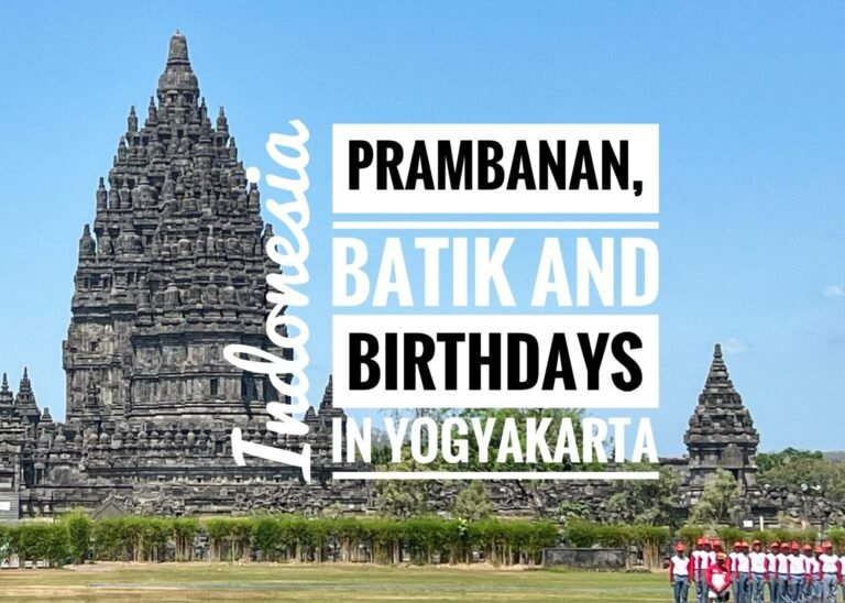 Prambanan, Batik and Birthdays in Yogyakarta, Indonesia