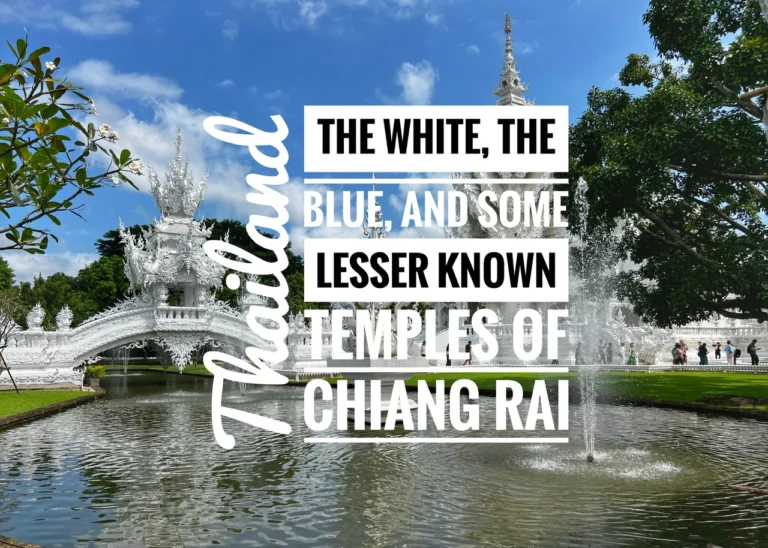 Read more about the article The White, the Blue and Some Lesser Known Temples of Chiang Rai, Thailand