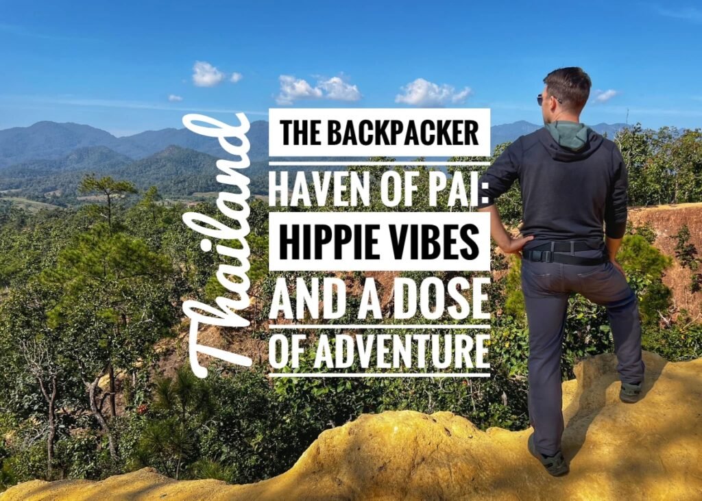 The Backpacker Haven of Pai, Thailand: Hippie Vibes and a Dose of Adventure
