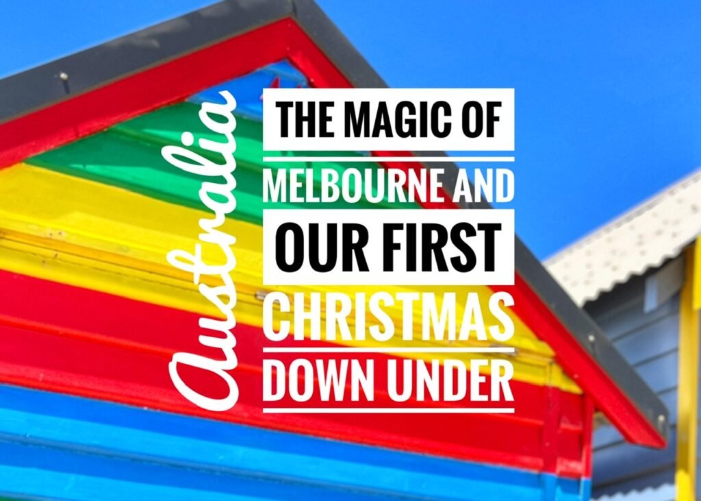 The Magic of Melbourne and Our First Christmas Down Under