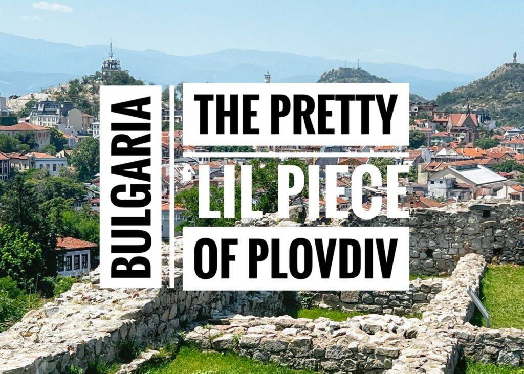 The Pretty 'Lil Piece of Plovdiv, Bulgaria