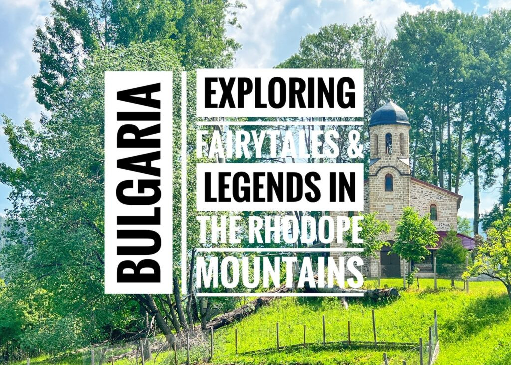 Exploring Fairytales & Legends in the Rhodope Mountains, Bulgaria