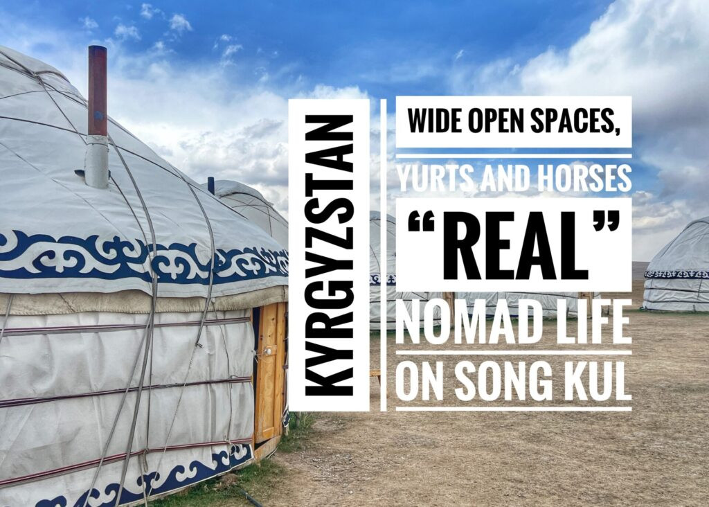 Wide Open Spaces, Yurts, and Horses. "Real" Nomad Life on Song Kul Lake