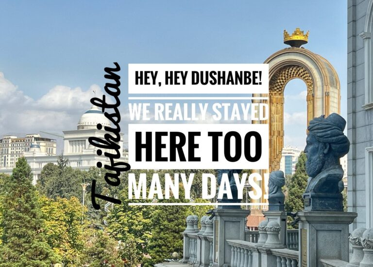 Read more about the article Hey, Hey Dushanbe! We really stayed here too many days! Tajikistan