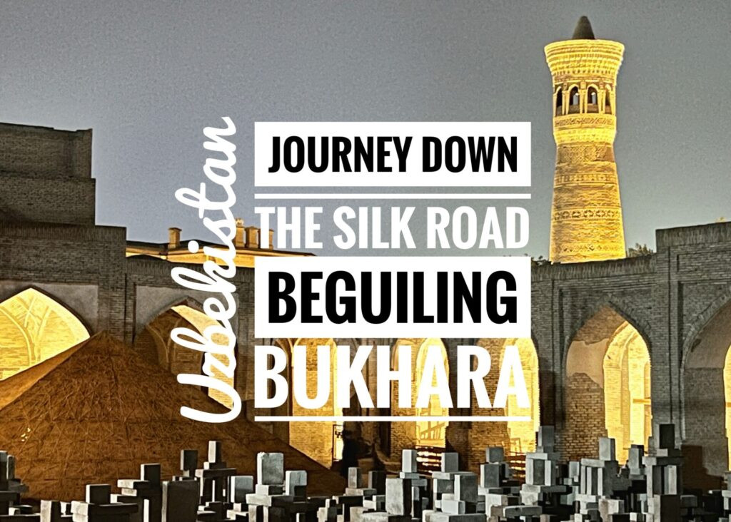 Journey Down the Silk Road: Beguiling Bukhara, Uzbekistan
