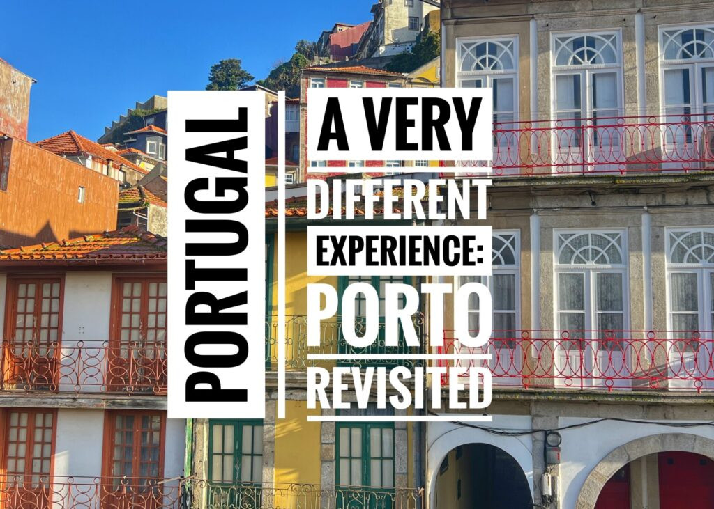 A Very Different Experience: Porto Revisited