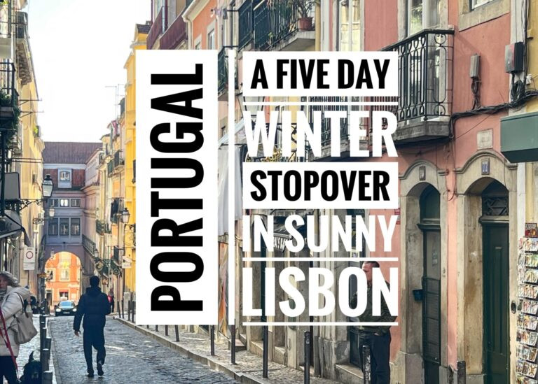 Read more about the article A Five Day Winter Stopover in Sunny Lisbon, Portugal