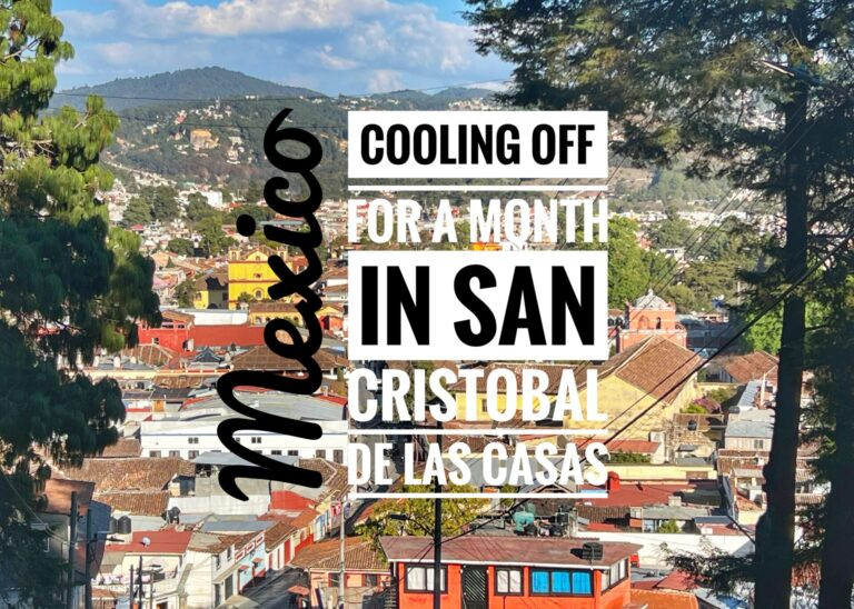 Read more about the article Cooling off for a Month in San Cristobal de las Casas, Mexico