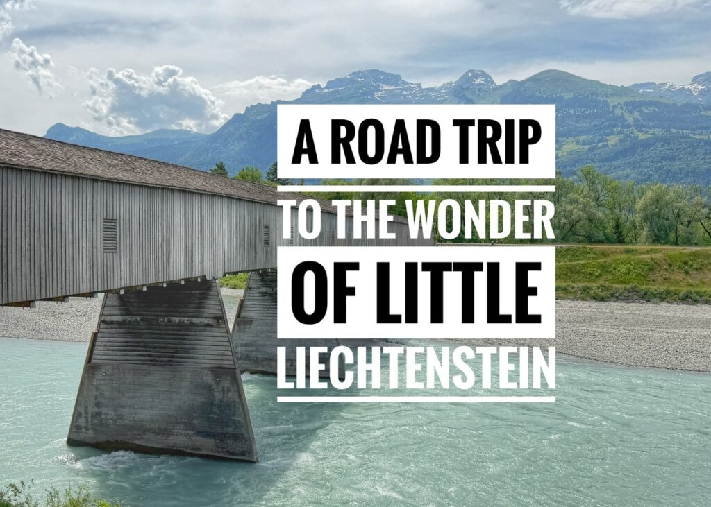 A Road Trip to the Wonder of Little Liechtenstein 